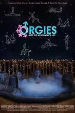 Película Orgies and the Meaning of Life