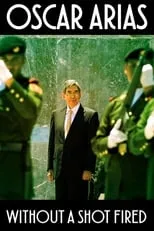 Oscar Arias es Himself en Oscar Arias: Without a Shot Fired