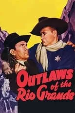 Kenne Duncan es Marshal Bob Day (as Ken Duncan) en Outlaws of the Rio Grande