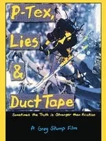 Película P-Tex, Lies & Duct Tape