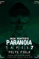 Poster de la película Paranoia Tapes 7: Felts Field - Películas hoy en TV