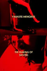 Película Parasite Memories: The Making of 'Shivers'