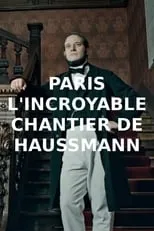 Jean-Marc Lancelot es Narrator en Paris : l'incroyable chantier de Haussmann