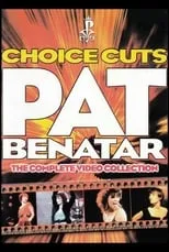 Pat Benatar interpreta a Self en Pat Benatar: Choice Cuts - The Complete Video Collection