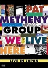 Poster de la película Pat Metheny Group: We Live Here Live In Japan - Películas hoy en TV