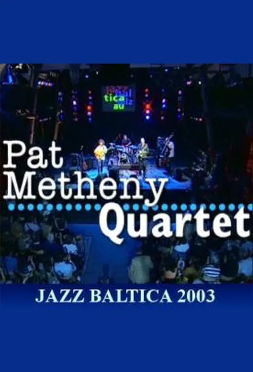 Póster de Pat Metheny Quartet: Live at Jazzbaltica 2003