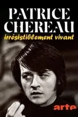 Película Patrice Chéreau, irrésistiblement vivant