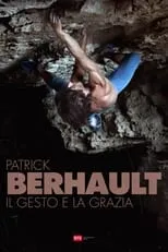 Patrick Berhault es Self en Patrick Berhault - Il Gesto e La Grazia