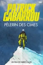 Patrick Gabarrou es Self en Patrick Gabarrou, Pèlerin des cimes