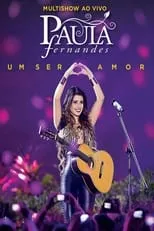 Paula Fernandes es  en Paula Fernandes - Multishow ao Vivo: Um Ser Amor