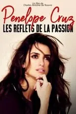 Penélope Cruz en la película Penélope Cruz : les reflets de la passion