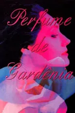 Película Perfume de Gardênia