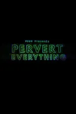 Nick Naney interpreta a  en Pervert Everything