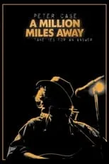 Poster de Peter Case: A Million Miles Away