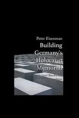 Peter Eisenman es Himself en Peter Eisenman: Building Germany's Holocaust Memorial