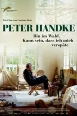 Poster de la película Peter Handke - Bin im Wald. Kann sein, dass ich mich verspäte - Películas hoy en TV