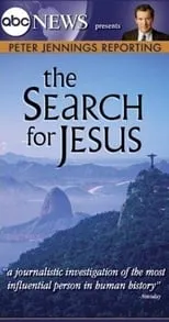 Peter Jennings es Host en Peter Jennings Reporting: The Search for Jesus