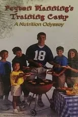 Peyton Manning es Himself/Host en Peyton Manning's Training Camp a Nutrition Odyssey Video