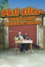 Phil Ellis es  en Phil Ellis's Excellent Comedy Show