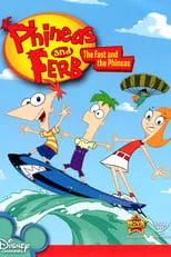 Póster de la película Phineas and Ferb: The Fast and the Phineas