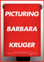 Barbara Kruger es Narrator (voice) en Picturing Barbara Kruger