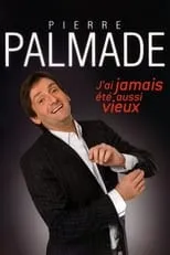 Póster de la película Pierre Palmade - J'ai jamais été aussi vieux