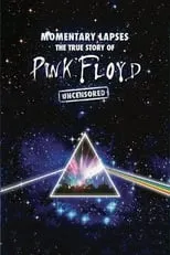 Nick Mason es Self en Pink Floyd: Momentary Lapses - The True Story of Pink Floyd