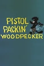 Póster de la película Pistol Packin' Woodpecker