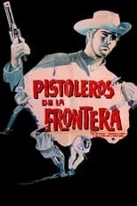 Gregorio Acosta interpreta a  en Pistoleros de la frontera