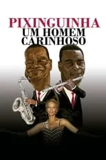 Poster de Pixinguinha: Um Homem Carinhoso