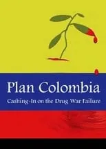 Película Plan Colombia: Cashing In on the Drug War Failure