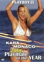 Kara Monaco es  en Playboy Video Centerfold: Kara Monaco - Playmate of the Year 2006