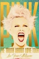 Poster de la película P!NK: The Truth About Love Tour - Live from Melbourne - Películas hoy en TV