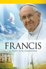 Película Pope Francis: A Pope For Everyone