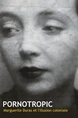 Película Pornotropic : Marguerite Duras et l'illusion coloniale