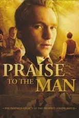 Nathan Mitchell interpreta a Joseph Smith Jr. en Praise to the Man