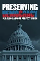 Poster de Preserving Democracy: Pursuing a More Perfect Union