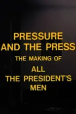 Película Pressure and the Press: The Making of 'All the President's Men'