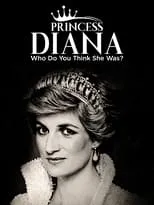 Poster de la película Princess Diana: Who Do You Think She Was? - Películas hoy en TV