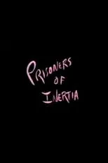 Película Prisoners of Inertia