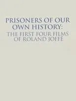 Poster de Prisoners of Our Own History: The First Four Films of Roland Joffé