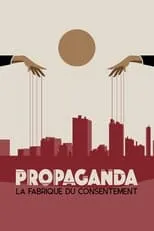 Película Propaganda: la fábrica del consentimiento