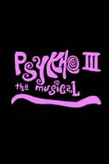 Poster de la película Psykho III: The Musical - Películas hoy en TV