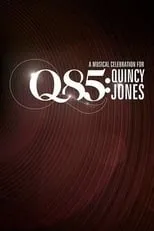 Poster de la película Q85: A Musical Celebration for Quincy Jones - Películas hoy en TV