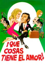 Póster de ¡Qué cosas tiene el amor!