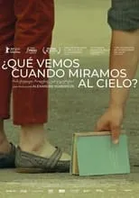 Película ¿Qué vemos cuando miramos al cielo?