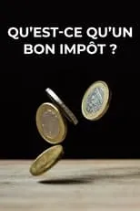 Película Qu'est-ce qu'un bon impôt ?