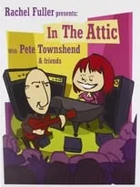 Película Rachel Fuller presents: In the Attic with Pete Townshend & Friends