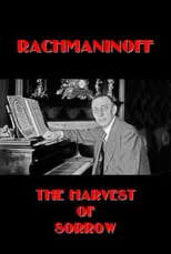 Sergei Rachmaninoff es Archive Footage en Rachmaninoff: The Harvest of Sorrow