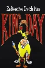 Nick Gibbons es Radioactive Crotch Man en Radioactive Crotch Man in: King for a Day